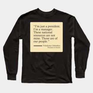 President of Ukraine's Wise Words Long Sleeve T-Shirt
